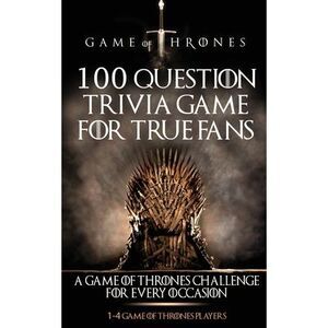 Game of Thrones: 100 Question Trivia Game for True Fans -- Michael McDowell